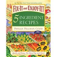 Fix-It and Enjoy-It! 5-Ingredient Recipes