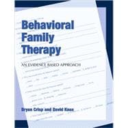 Behavioral Family Therapy : An Evidenced Based Approach