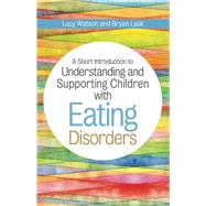 A Short Introduction to Understanding and Supporting Children With Eating Disorders