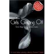 Girls Getting Off: Lesbian Anthology: A Collection of 20 Erotic Stories