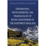 Ethnobotany, Phytochemistry, and Pharmacology of Woody Angiosperms of the Northwest Himalayas