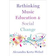 Rethinking Music Education and Social Change