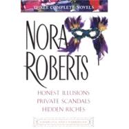 Roberts: Three Complete Novels Honest Illusions; Private Scandals; Hidden Riches