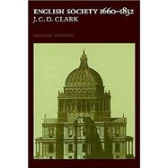 English Society, 1660â€“1832: Religion, Ideology and Politics during the Ancien RÃ©gime