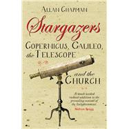 Stargazers Copernicus, Galileo, the Telescope and the Church