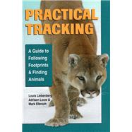 Practical Tracking A Guide to Following Footprints and Finding Animals