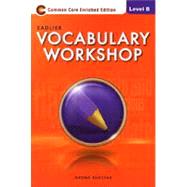 Vocabulary Workshop 2013 Common Core Enriched Edition Level B, Student Edition