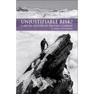 Unjustifiable Risk? The Story of British Climbing
