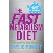 The Fast Metabolism Diet Eat More Food and Lose More Weight