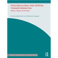 Peacebuilding and Spatial Transformation: Peace, Space and Place