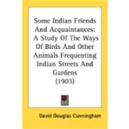 Some Indian Friends and Acquaintances : A Study of the Ways of Birds and Other Animals Frequenting Indian Streets and Gardens (1903)