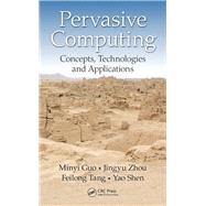 Pervasive Computing: Concepts, Technologies and Applications