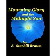Mourning Glory and Midnight Son