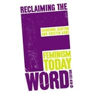 Reclaiming the F Word Feminism Today