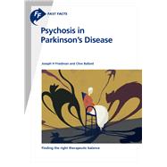 Fast Facts - Psychosis in Parkinson's Disease