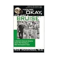 You're Okay, It's Just a Bruise A Doctor's Sideline Secrets About Pro Football's Most Outrageous Team,9780312136277