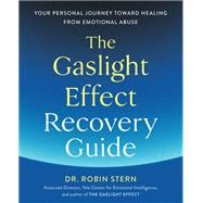 The Gaslight Effect Recovery Guide Your Personal Journey Toward Healing from Emotional Abuse