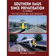Southern Emus Since Privatisation in Colour for the Modeller and Historian: For the Modeller and Historian