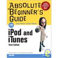 Absolute Beginner's Guide to iPod(TM) and iTunes(TM)