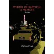 The Whore of Babylon, a Memoir: A Novel