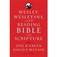 Wesley, Wesleyans, and Reading Bible As Scripture