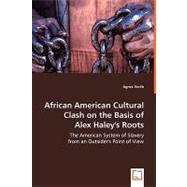 African American Cultural Clash on the Basis of Alex Haley's Roots,9783639016277