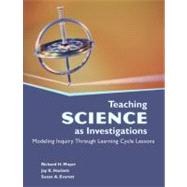 Teaching Science as Investigations Modeling Inquiry Through Learning Cycle Lessons