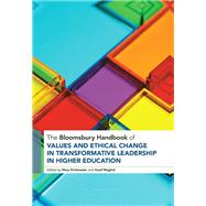 The Bloomsbury Handbook of Values and Ethical Change in Transformative Leadership in Higher Education