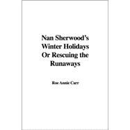 Nan Sherwood's Winter Holidays Or Rescuing The Runaways