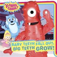 Baby Teeth Fall Out, Big Teeth Grow!