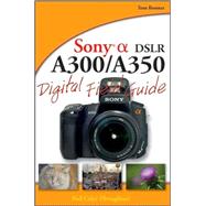 Sony Alpha DSLR-A300 / A350 Digital Field Guide