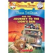 Thea Stilton and the Journey to the Lion's Den (Thea Stilton #17) A Geronimo Stilton Adventure