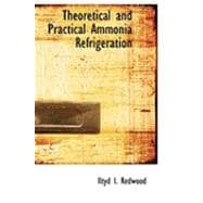 Theoretical and Practical Ammonia Refrigeration