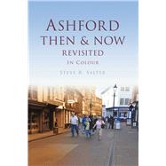 Ashford Then & Now Revisited In Colour