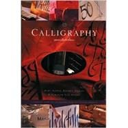Calligraphy Masterclass; A Complete Guide with Ten Stylish Projects