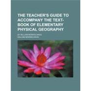 The Teacher's Guide to Accompany the Text-book of Elementary Physical Geography
