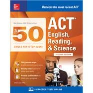 McGraw-Hill Education: Top 50 ACT English, Reading, and Science Skills for a Top Score, Second Edition