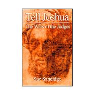 Tell Joshua : The Wars of the Judges