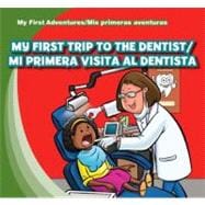My First Trip to the Dentist / Mi Primera Visita Al Dentista