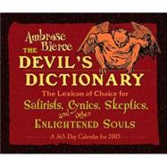 The Devil's Dictionary: The Lexicon of Choice for Satirists, Cynics, Skeptics, and other Enlightened Souls : A 365-Day Calendar for 2005