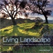 Living Landscape The Extraordinary Rise of the East Bay Regional Park District and How It Preserved 100,000 Acres