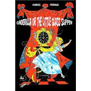 Cinderilla or the Little Glass Slipper
