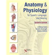 Anatomy & Physiology for Speech, Language, and Hearing, Seventh Edition