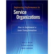 Improving Performance in Service Organizations How to Implement a Lean Transformation