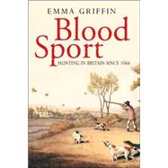 Blood Sport : Hunting in Britain since 1066,9780300116281