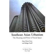 Southeast Asian Urbanism : The Meaning and Power of Social Space