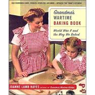 Grandma's Wartime Baking Book : World War II and the Way We Baked