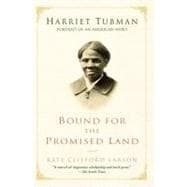 Bound for the Promised Land Harriet Tubman: Portrait of an American Hero