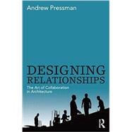Designing Relationships: The Art of Collaboration in Architecture