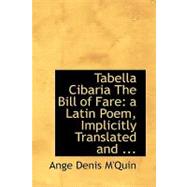 Tabella Cibaria the Bill of Fare: A Latin Poem, Implicitly Translated and Fully Explained